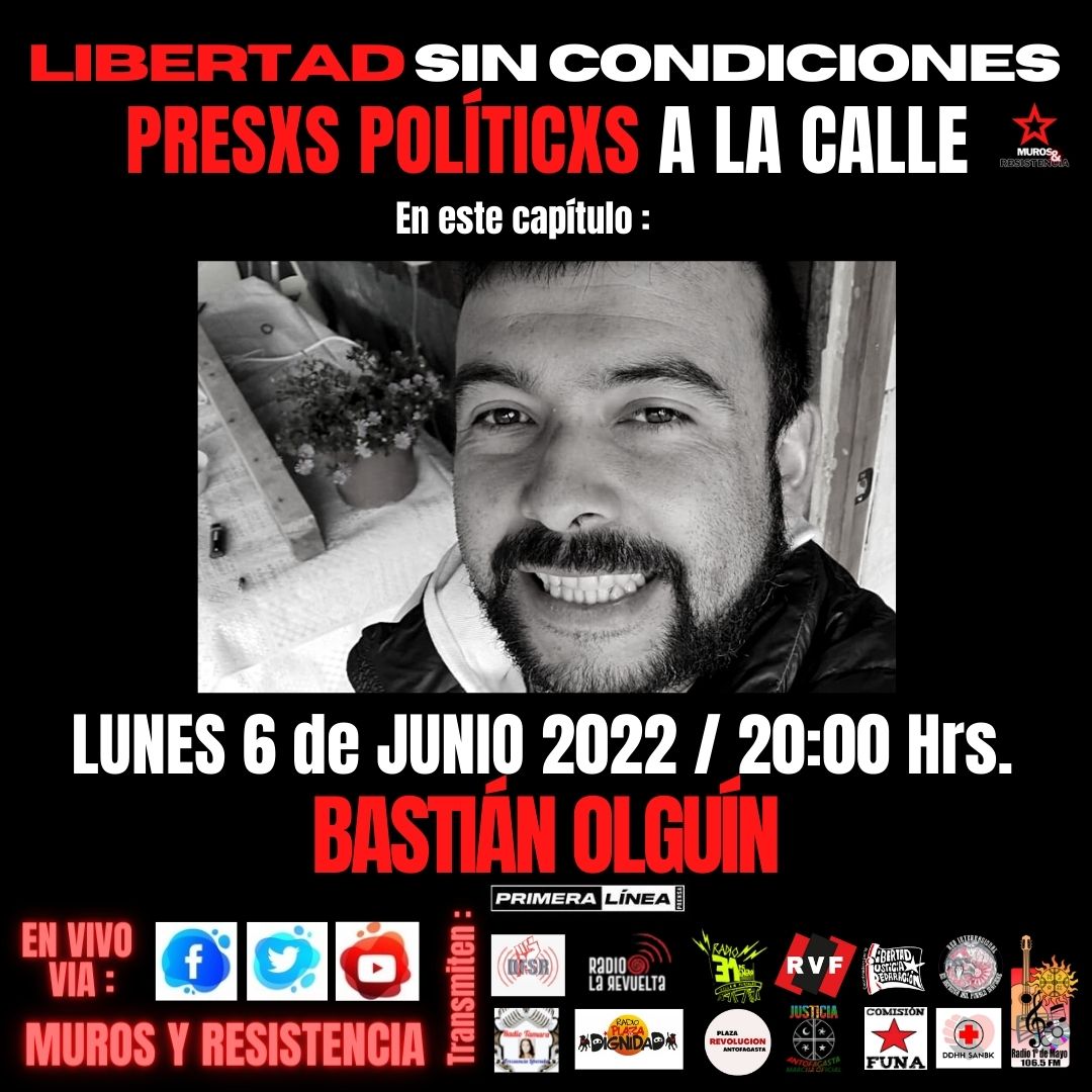 LIBERTAD SIN CONDICIONES - CAP. 76 - BASTIAN OLGÍN , Preso Político de Curicó.