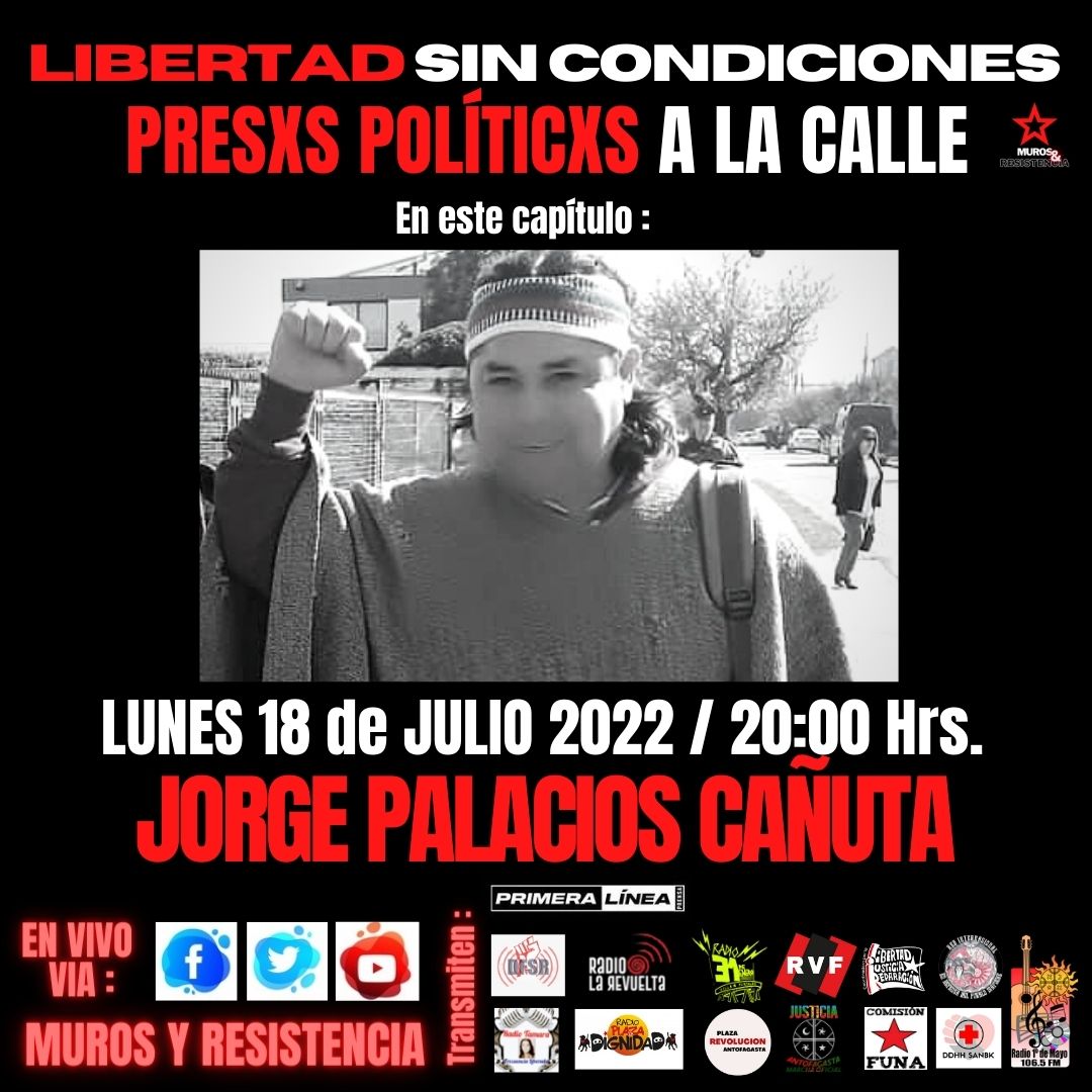 LIBERTAD SIN CONDICIONES - CAP 69 - JORGE PALACIOS CAÑUTA, PRESO POLÍTICO MAPUCHE