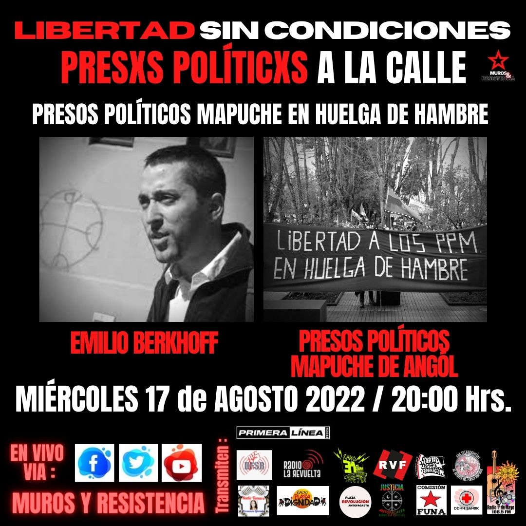 LIBERTAD SIN CONDICIONES :PRESOS POLÍTICOS MAPUCHE EN HUELGA DE HAMBRE
